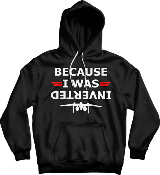 Because I Was Inverted Unisex Hooded Sweatshirt - Bunnyx