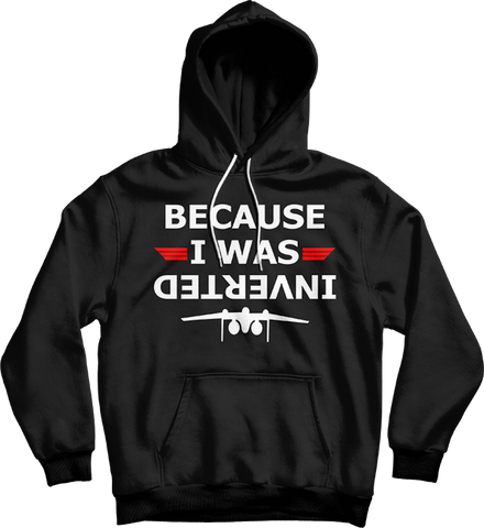Because I Was Inverted Unisex Hooded Sweatshirt - Bunnyx