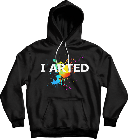 I Arted Funny Artist Gift Unisex Hooded Sweatshirt - Bunnyx